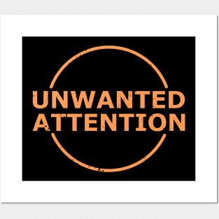 unwanted attention Posters and Art